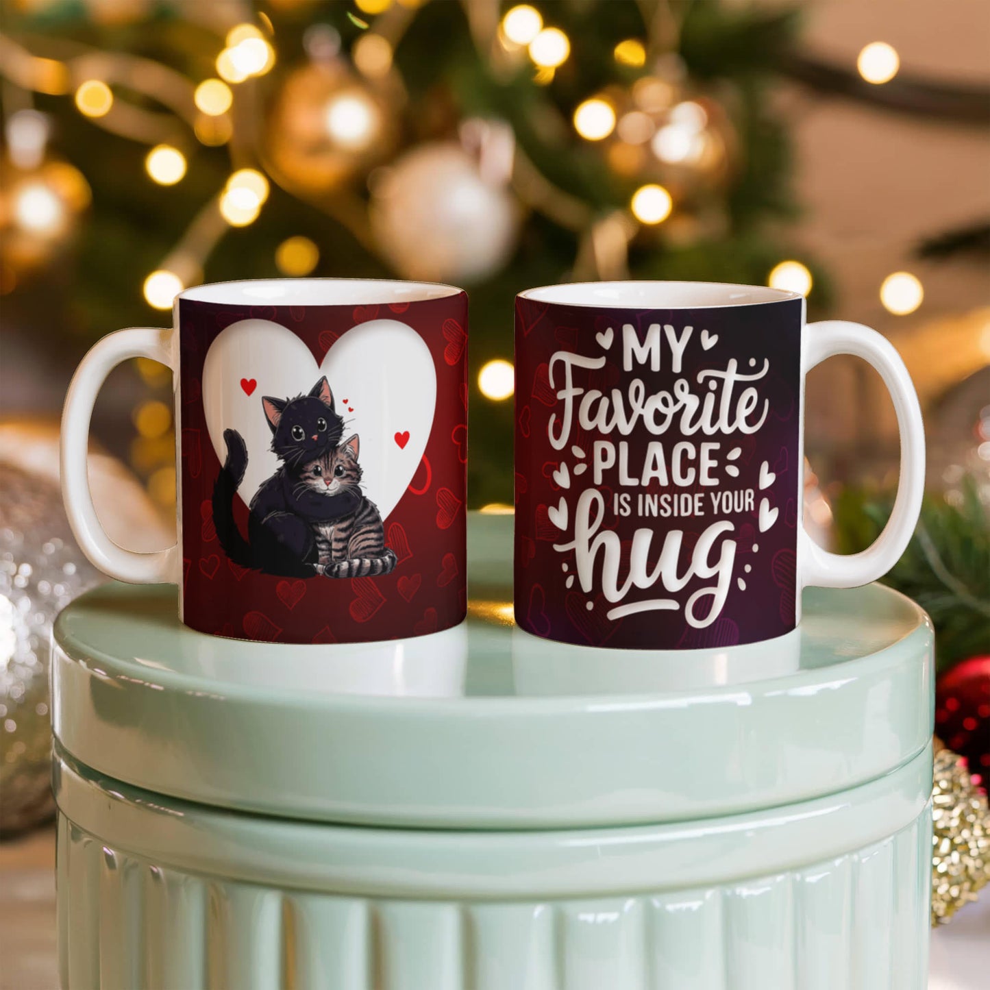 My Favorite Place is inside your Hug Ceramic Mug