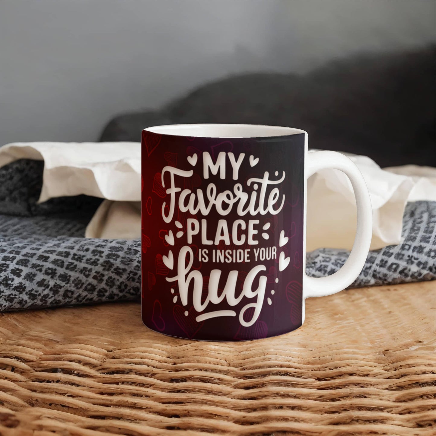 My Favorite Place is inside your Hug Ceramic Mug