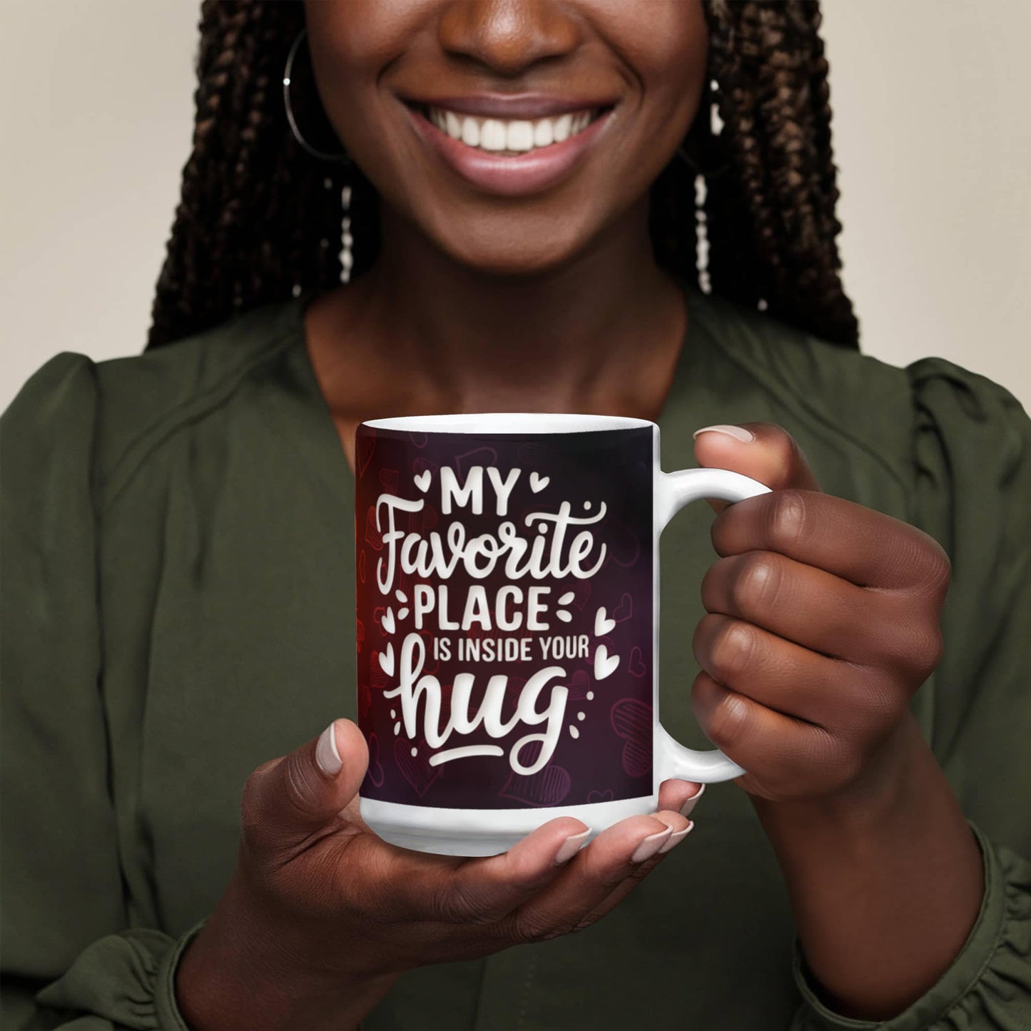 My Favorite Place is inside your Hug Ceramic Mug